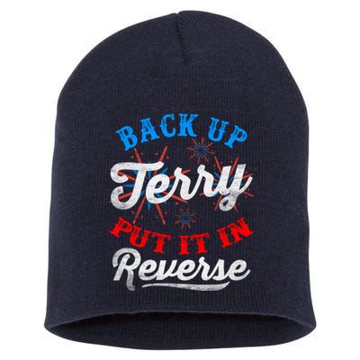 Back Up Terry Put It In Reverse Firework Funny 4th Of July Short Acrylic Beanie