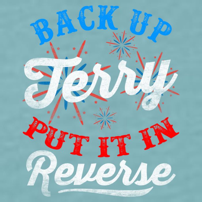 Back Up Terry Put It In Reverse Firework Funny 4th Of July Sueded Cloud Jersey T-Shirt