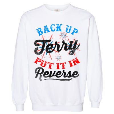 Back Up Terry Put It In Reverse Firework Funny 4th Of July Garment-Dyed Sweatshirt