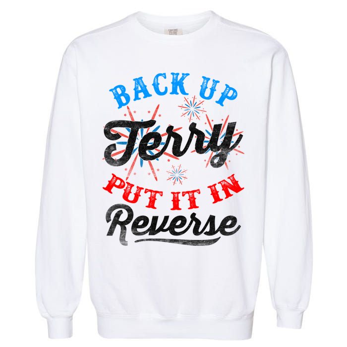 Back Up Terry Put It In Reverse Firework Funny 4th Of July Garment-Dyed Sweatshirt