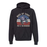 Back Up Terry Put It In Reverse Firework Vintage 4th Of July Premium Hoodie