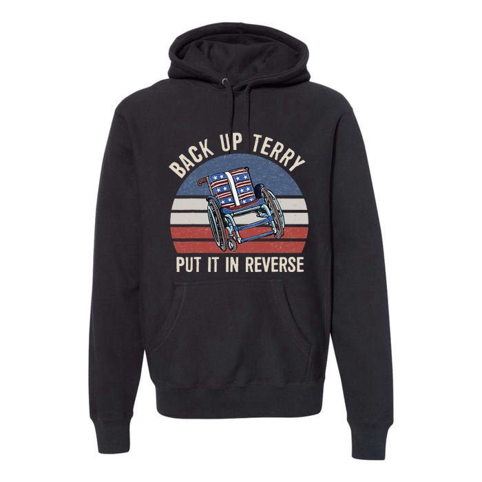 Back Up Terry Put It In Reverse Firework Vintage 4th Of July Premium Hoodie