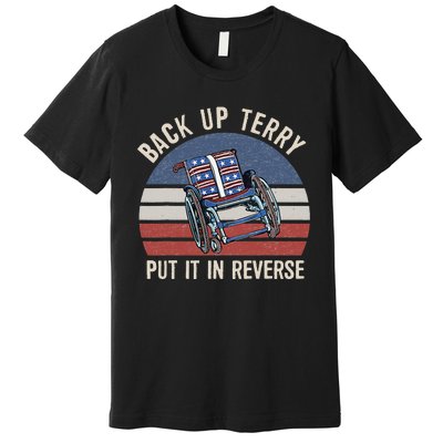 Back Up Terry Put It In Reverse Firework Vintage 4th Of July Premium T-Shirt