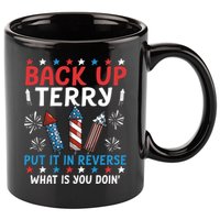 Back Up Terry Put It In Reverse July 4th Of July Fireworks 11oz C Handle Ceramic Mug