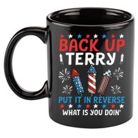 Back Up Terry Put It In Reverse July 4th Of July Fireworks 11oz C Handle Ceramic Mug