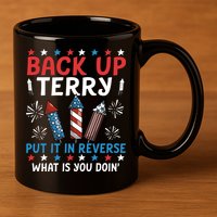 Back Up Terry Put It In Reverse July 4th Of July Fireworks 11oz C Handle Ceramic Mug