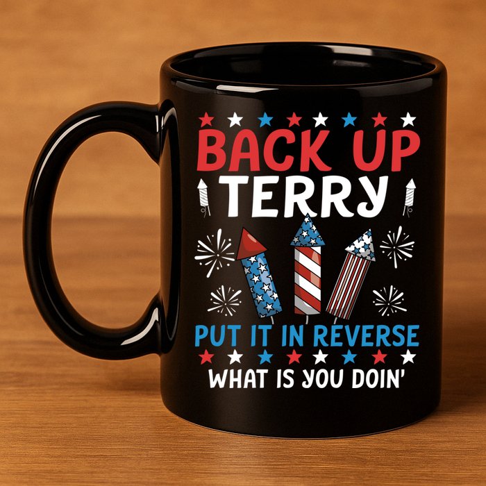 Back Up Terry Put It In Reverse July 4th Of July Fireworks 11oz C Handle Ceramic Mug