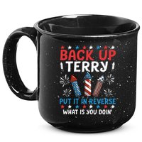 Back Up Terry Put It In Reverse July 4th Of July Fireworks 15oz Campfire Ceramic Mug
