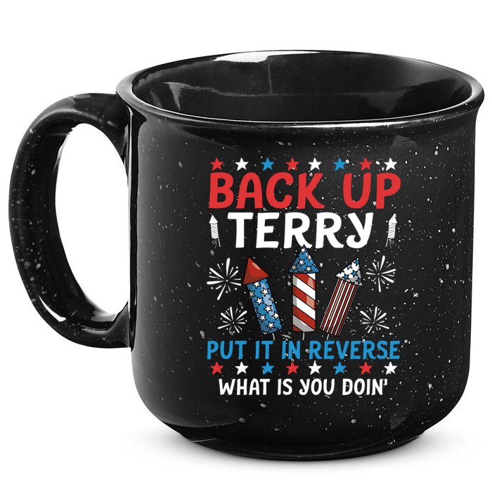 Back Up Terry Put It In Reverse July 4th Of July Fireworks 15oz Campfire Ceramic Mug