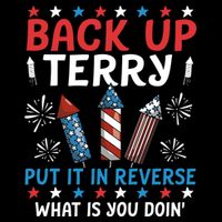 Back Up Terry Put It In Reverse July 4th Of July Fireworks Flatbill Hat