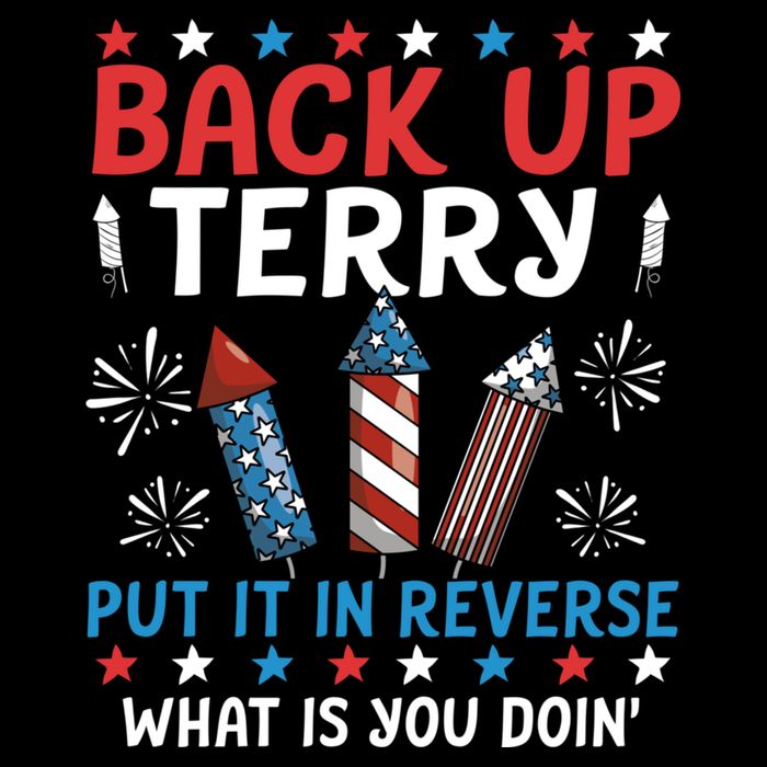Back Up Terry Put It In Reverse July 4th Of July Fireworks Flatbill Hat