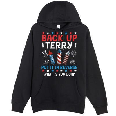 Back Up Terry Put It In Reverse July 4th Of July Fireworks Premium Pullover Hoodie