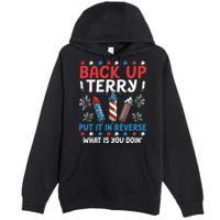 Back Up Terry Put It In Reverse July 4th Of July Fireworks Premium Pullover Hoodie