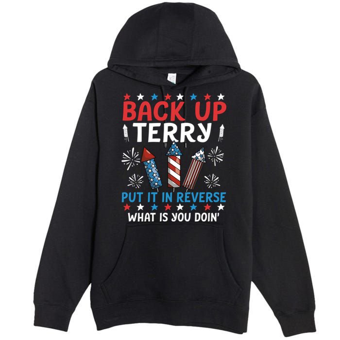 Back Up Terry Put It In Reverse July 4th Of July Fireworks Premium Pullover Hoodie