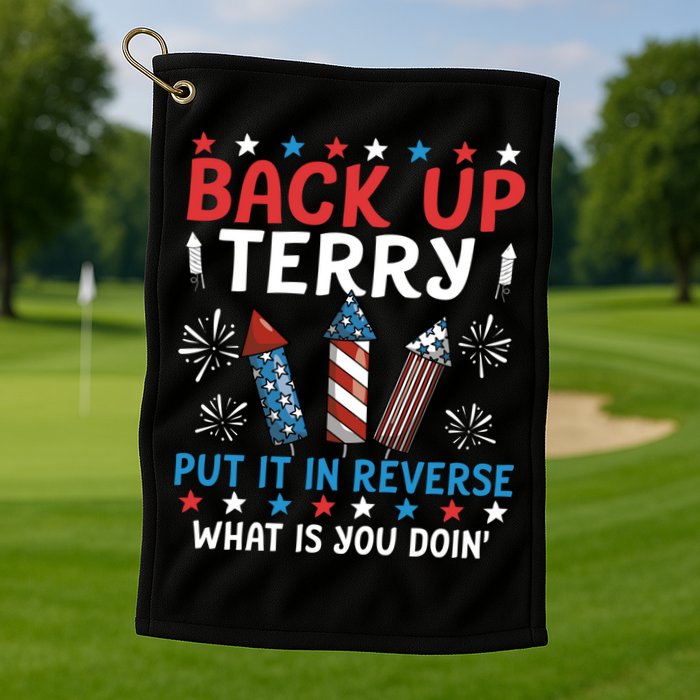 Back Up Terry Put It In Reverse July 4th Of July Fireworks Golf Towel