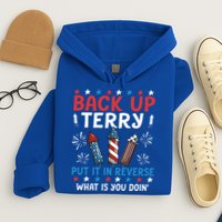 Back Up Terry Put It In Reverse July 4th Of July Fireworks Hoodie