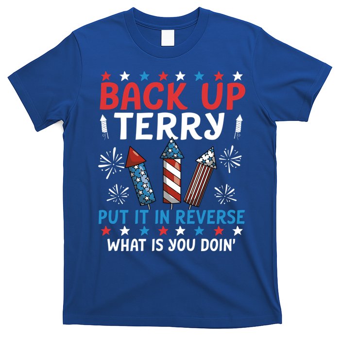 Back Up Terry Put It In Reverse July 4th Of July Fireworks T-Shirt