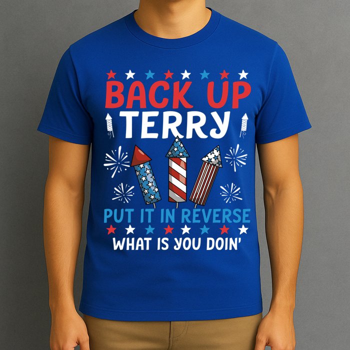 Back Up Terry Put It In Reverse July 4th Of July Fireworks T-Shirt