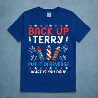 Back Up Terry Put It In Reverse July 4th Of July Fireworks T-Shirt