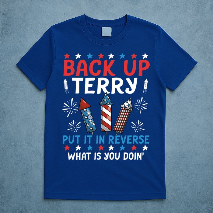 Back Up Terry Put It In Reverse July 4th Of July Fireworks T-Shirt