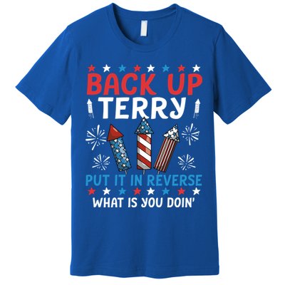 Back Up Terry Put It In Reverse July 4th Of July Fireworks Premium T-Shirt