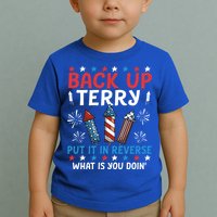 Back Up Terry Put It In Reverse July 4th Of July Fireworks Toddler T-Shirt