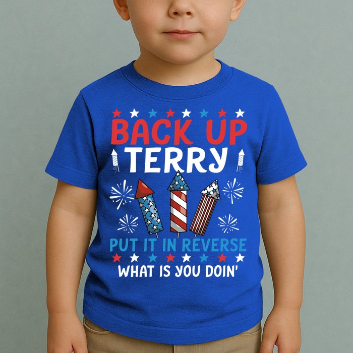 Back Up Terry Put It In Reverse July 4th Of July Fireworks Toddler T-Shirt