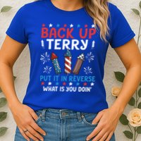 Back Up Terry Put It In Reverse July 4th Of July Fireworks Womens T-Shirt