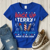 Back Up Terry Put It In Reverse July 4th Of July Fireworks Womens T-Shirt