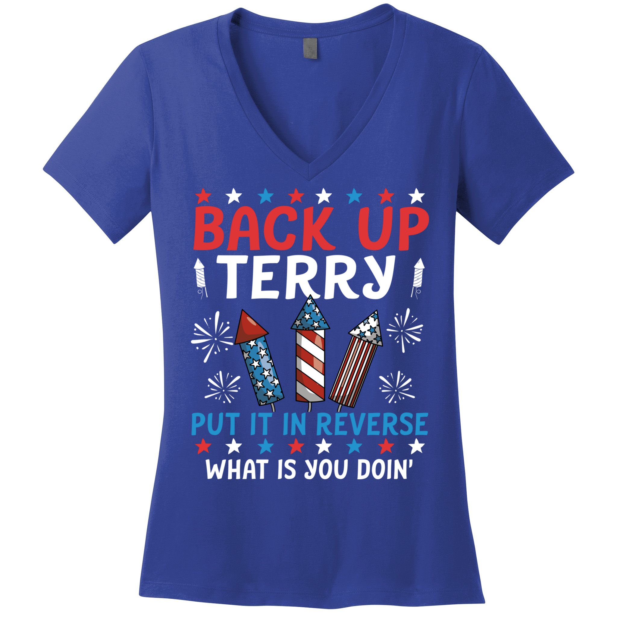 Back Up Terry Put It In Reverse July 4th Of July Fireworks Women's V-Neck T-Shirt