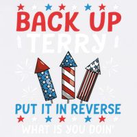 Back Up Terry Put It In Reverse July 4th Of July Fireworks Garment-Dyed Sweatshirt
