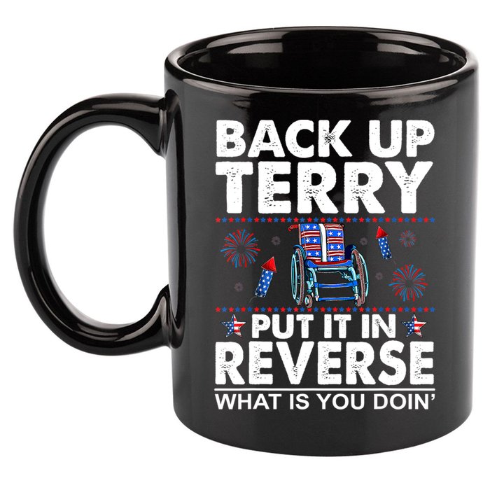 Back Up Terry Put It In Reverse Firework Funny 4th Of July 11oz C Handle Ceramic Mug