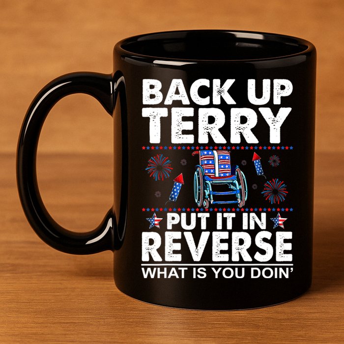 Back Up Terry Put It In Reverse Firework Funny 4th Of July 11oz C Handle Ceramic Mug
