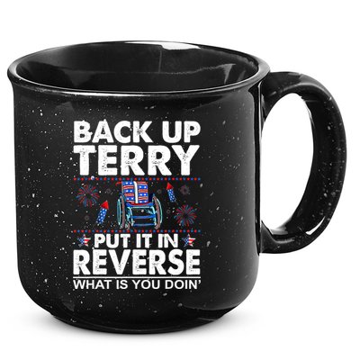 Back Up Terry Put It In Reverse Firework Funny 4th Of July 15oz Campfire Ceramic Mug