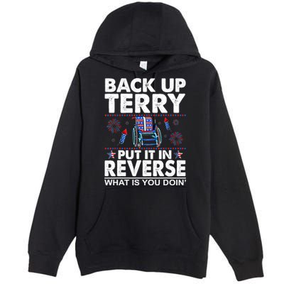 Back Up Terry Put It In Reverse Firework Funny 4th Of July Premium Pullover Hoodie