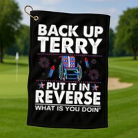 Back Up Terry Put It In Reverse Firework Funny 4th Of July Golf Towel