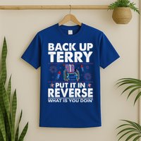 Back Up Terry Put It In Reverse Firework Funny 4th Of July T-Shirt