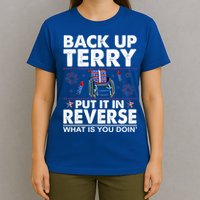 Back Up Terry Put It In Reverse Firework Funny 4th Of July T-Shirt