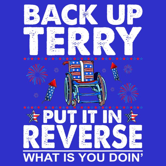 Back Up Terry Put It In Reverse Firework Funny 4th Of July T-Shirt