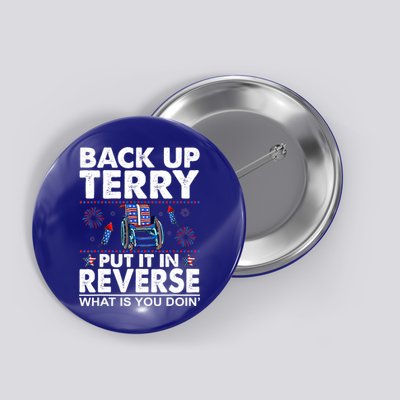 Back Up Terry Put It In Reverse Firework Funny 4th Of July Button