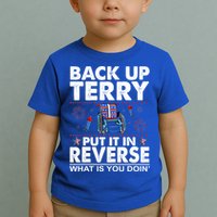 Back Up Terry Put It In Reverse Firework Funny 4th Of July Toddler T-Shirt
