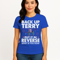 Back Up Terry Put It In Reverse Firework Funny 4th Of July Womens T-Shirt