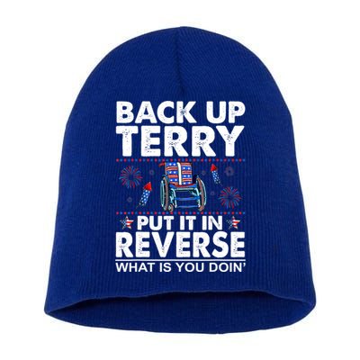 Back Up Terry Put It In Reverse Firework Funny 4th Of July Short Acrylic Beanie