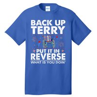 Back Up Terry Put It In Reverse Firework Funny 4th Of July Great Gift Tall T-Shirt