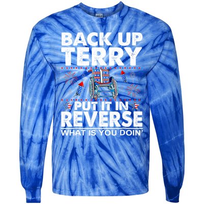 Back Up Terry Put It In Reverse Firework Funny 4th Of July Great Gift Tie-Dye Long Sleeve Shirt