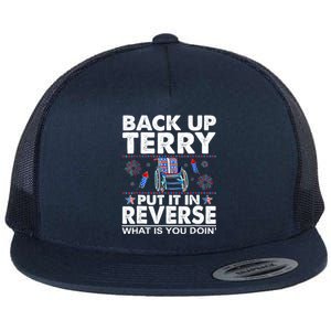 Back Up Terry Put It In Reverse Firework Funny 4th Of July Great Gift Flat Bill Trucker Hat