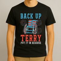 Back Up Terry Put It In Reverse Firework 4th Of July T-Shirt
