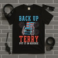 Back Up Terry Put It In Reverse Firework 4th Of July T-Shirt