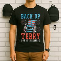 Back Up Terry Put It In Reverse Firework 4th Of July T-Shirt