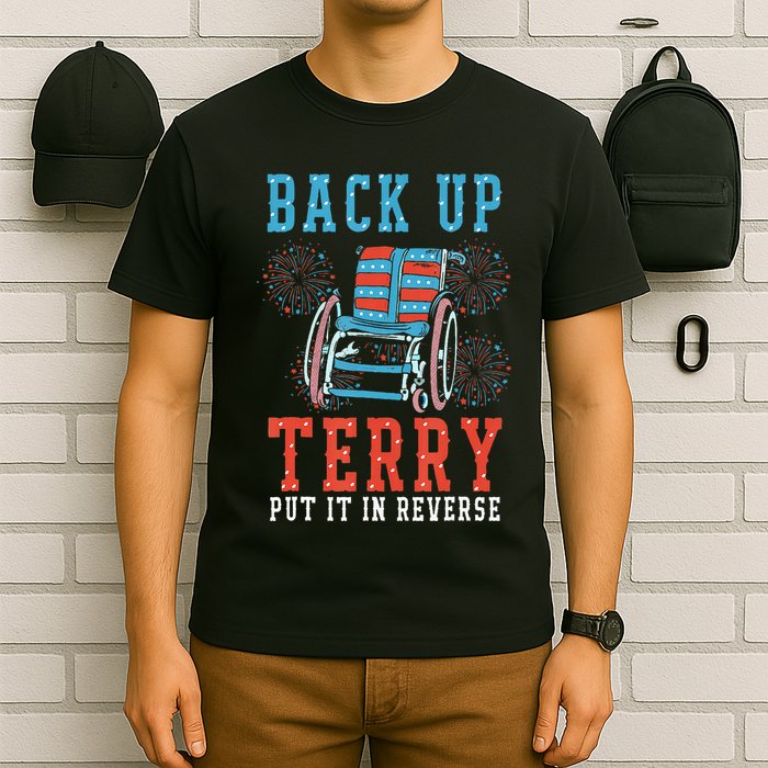 Back Up Terry Put It In Reverse Firework 4th Of July T-Shirt